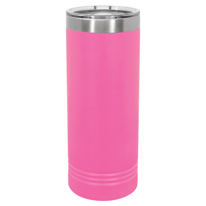 22 oz Skinny Tumbler